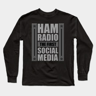 The First Social Media - Ham Radio Long Sleeve T-Shirt